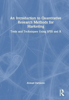 Cover for Ahmad Daryanto · An Introduction to Quantitative Research Methods for Marketing: Tools and Techniques Using SPSS and R (Hardcover Book) (2025)