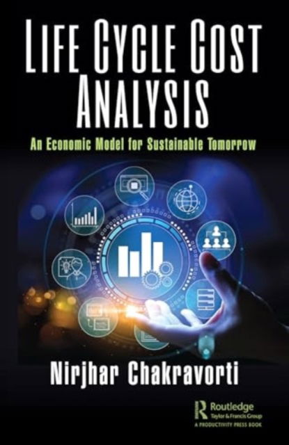 Cover for Nirjhar Chakravorti · Life Cycle Cost Analysis: An Economic Model for Sustainable Tomorrow (Paperback Book) (2024)