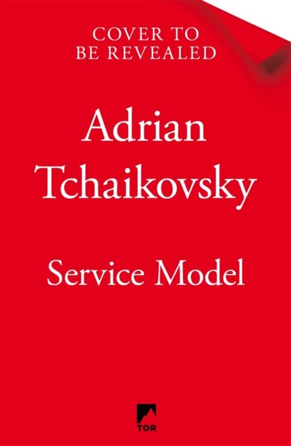 Cover for Adrian Tchaikovsky · Service Model: A charming tale of robot self-discovery from the Arthur C. Clarke Award winning author of Children of Time (Gebundenes Buch) (2024)