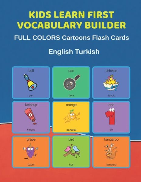 Cover for Learn and Play Education · Kids Learn First Vocabulary Builder FULL COLORS Cartoons Flash Cards English Turkish (Paperback Bog) (2019)