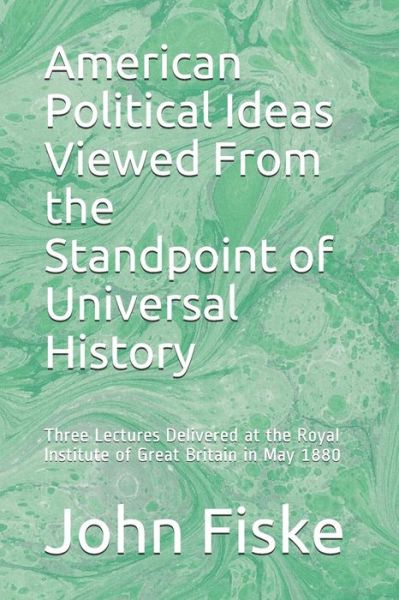 Cover for John Fiske · American Political Ideas Viewed From the Standpoint of Universal History (Paperback Book) (2019)