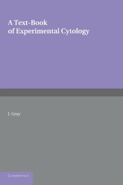 J. Gray · A Textbook of Experimental Cytology (Taschenbuch) (2013)