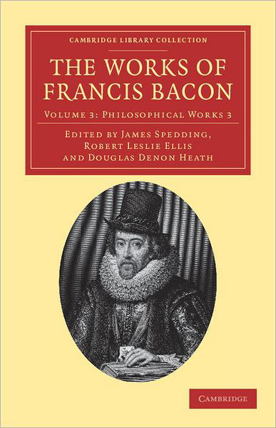 Cover for Francis Bacon · The Works of Francis Bacon - Cambridge Library Collection - Philosophy (Pocketbok) (2011)