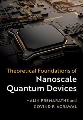 Cover for Premaratne, Malin (Monash University, Victoria) · Theoretical Foundations of Nanoscale Quantum Devices (Hardcover Book) (2021)