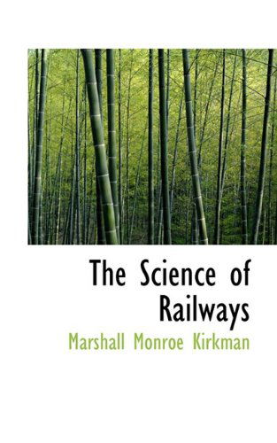 Cover for Marshall Monroe Kirkman · The Science of Railways (Hardcover Book) (2009)