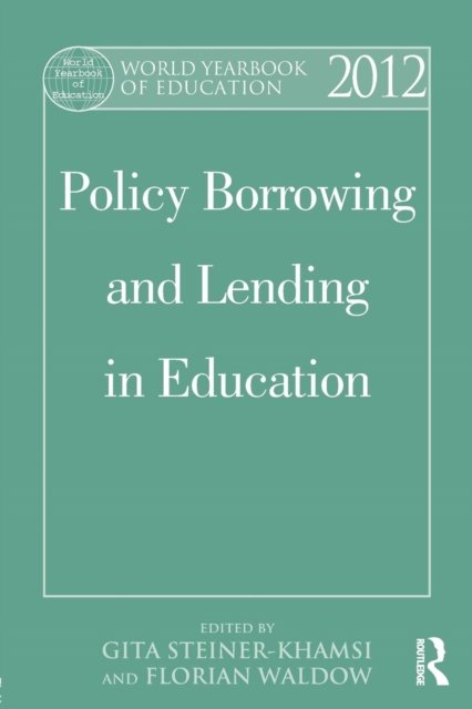 Cover for Gita Steiner-Khamsi · World Yearbook of Education 2012: Policy Borrowing and Lending in Education - World Yearbook of Education (Pocketbok) (2013)