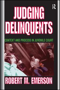 Cover for Robert M. Emerson · Judging Delinquents: Context and Process in Juvenile Court (Hardcover Book) (2017)