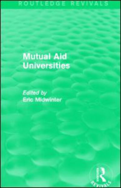 Mutual Aid Universities (Routledge Revivals) - Routledge Revivals -  - Bücher - Taylor & Francis Ltd - 9781138823662 - 12. März 2016