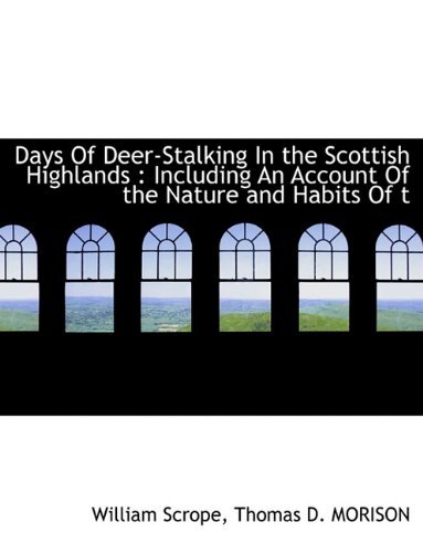 Cover for William Scrope · Days of Deer-stalking in the Scottish Highlands: Including an Account of the Nature and Habits of T (Hardcover bog) (2010)