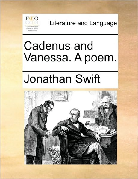 Cadenus and Vanessa. a Poem. - Jonathan Swift - Książki - Gale Ecco, Print Editions - 9781170672662 - 10 czerwca 2010