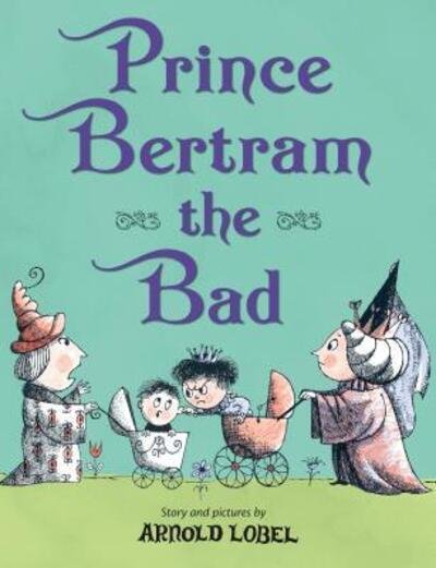 Cover for Arnold Lobel · Prince Bertram the Bad (Innbunden bok) (2019)