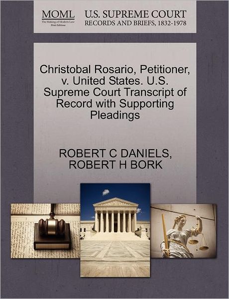 Cover for Robert C Daniels · Christobal Rosario, Petitioner, V. United States. U.s. Supreme Court Transcript of Record with Supporting Pleadings (Paperback Book) (2011)