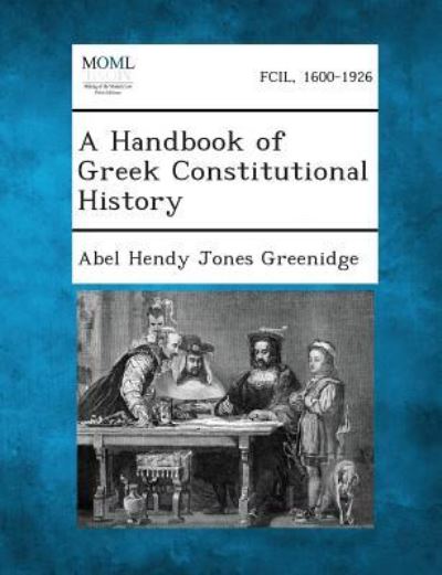 Cover for Abel Hendy Jones Greenidge · A Handbook of Greek Constitutional History (Paperback Book) (2013)