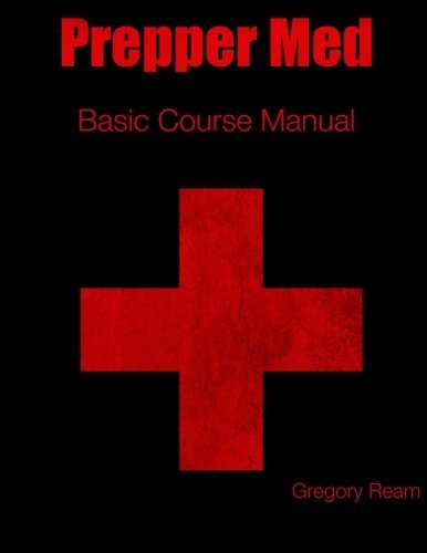 Gregory Ream · Prepper Med Basic Course Manual (Paperback Bog) (2014)