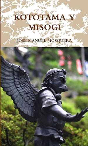 Cover for Jose Manuel Mosquera · Kototama y Misogi (Book) (2015)