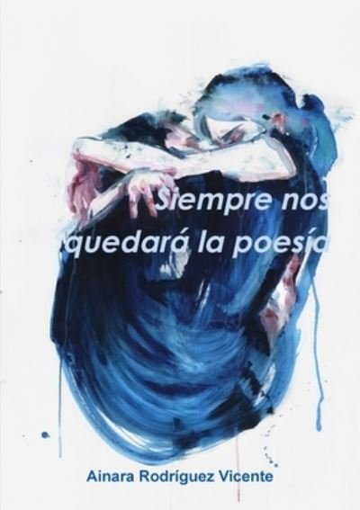 Cover for Ainara Rodríguez Vicente · Siempre Nos Quedará la Poesía (Buch) (2016)