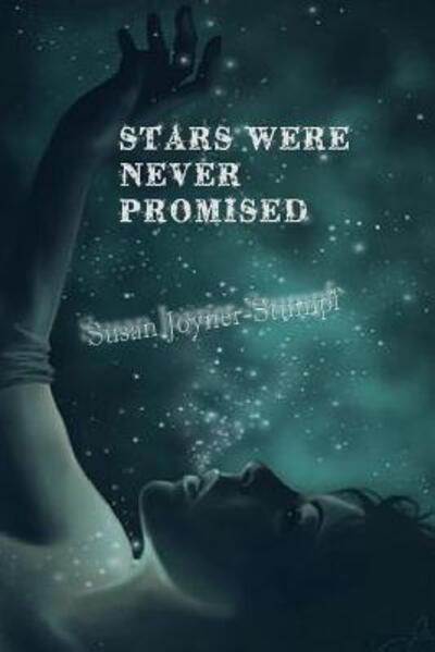 Cover for Susan Joyner-Stumpf · Stars Were Never Promised (Pocketbok) (2015)