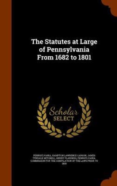 Cover for Pennsylvania · The Statutes at Large of Pennsylvania from 1682 to 1801 (Hardcover Book) (2015)