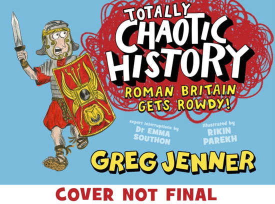 Totally Chaotic History: Roman Britain Gets Rowdy! - Totally Chaotic History - Greg Jenner - Książki - Walker Books Ltd - 9781406395662 - 3 października 2024