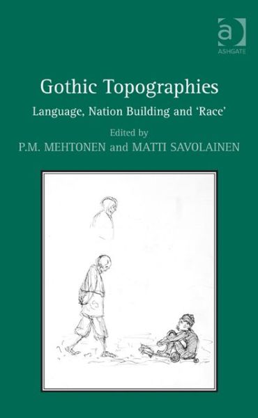 Cover for Matti Savolainen · Gothic Topographies: Language, Nation Building and ‘Race’ (Hardcover Book) [New edition] (2013)