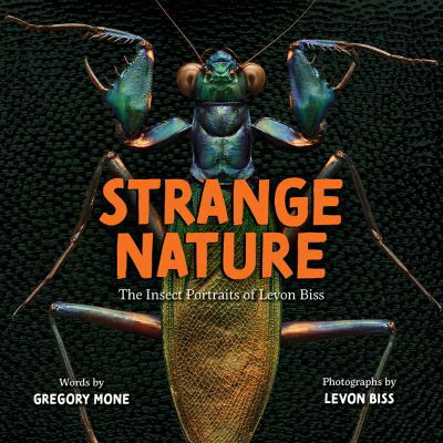 Cover for Gregory Mone · Strange Nature: The Insect Portraits of Levon Biss (Hardcover Book) (2021)