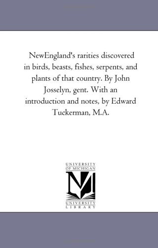 Cover for John Josselyn · New England's Rarities Discovered in Birds, Beasts, Fishes, Serpents, and Plants of That Country. with an Introduction and Notes by Edward Tuckerman, M.a. (Taschenbuch) (2006)