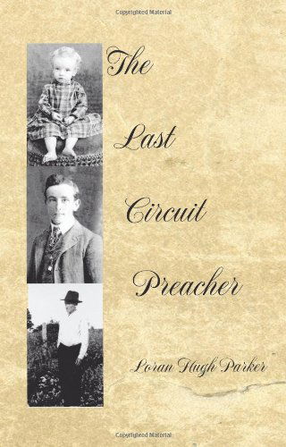 Cover for Loran Hugh Parker · The Last Circuit Preacher (Paperback Book) (2009)