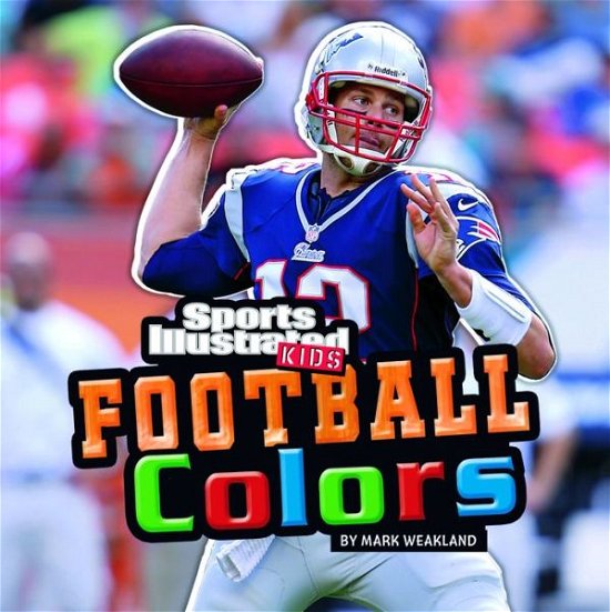 Cover for Mark Weakland · Football Colors (Si Kids Rookie Books) (Board book) [Brdbk edition] (2013)
