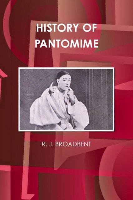 Cover for R J Broadbent · History of Pantomime (Pocketbok) (2018)