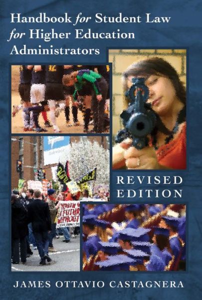 Cover for James Ottavio Castagnera · Handbook for Student Law for Higher Education Administrators - Revised edition - Education Management (Paperback Book) [2 Revised edition] (2014)