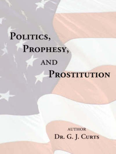 Cover for Gwen Curts · Politics, Prophesy, and Prostitution (Paperback Bog) (2007)