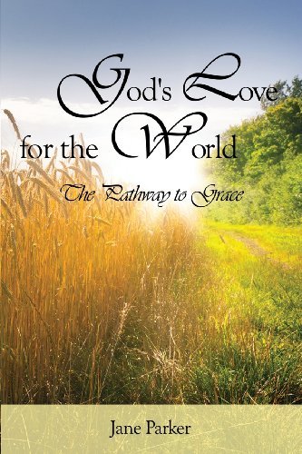 Cover for Jane Parker · God's Love for the World: the Pathway to Grace (Paperback Book) (2013)