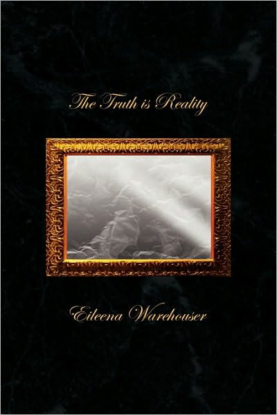 Cover for Eileena Warehouser · The Truth is Reality (Paperback Book) (2010)