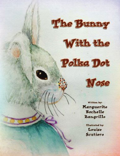 Cover for Marguerite Rochelle Zangrillo · The Bunny with the Polka Dot Nose (Paperback Book) (2009)