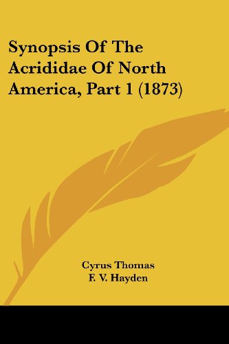 Synopsis of the Acrididae of North America, Part 1 (1873) - Cyrus Thomas - Books - Kessinger Publishing, LLC - 9781437098662 - October 1, 2008