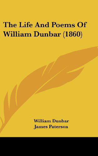 Cover for William Dunbar · The Life and Poems of William Dunbar (1860) (Hardcover Book) (2008)