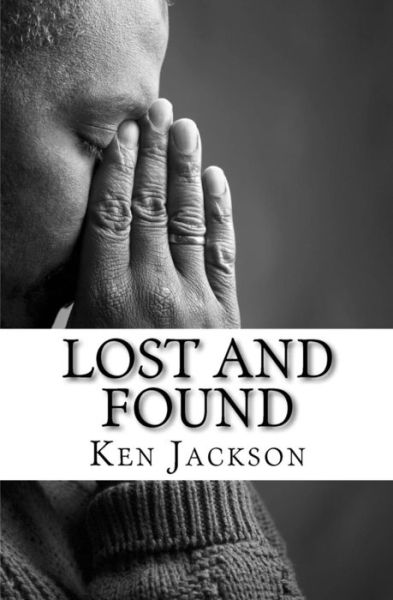 Cover for Ken Jackson · Lost and Found: One Man's Journey from Sinner to Saint (Paperback Book) (2008)