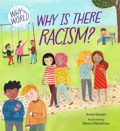 Cover for Anita Ganeri · Why in the World: Why is there Racism? - Why in the World (Gebundenes Buch) (2024)