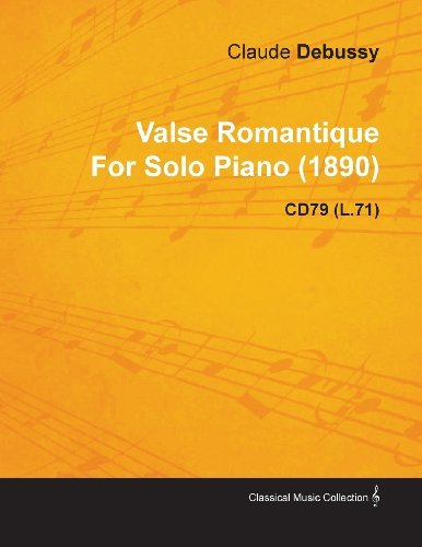 Cover for Claude Debussy · Valse Romantique by Claude Debussy for Solo Piano (1890) Cd79 (L.71) (Taschenbuch) (2010)
