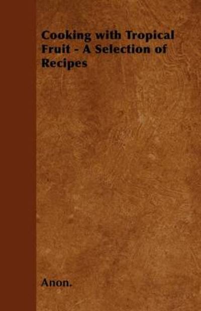 Cover for Anon · Cooking with Tropical Fruit - a Selection of Recipes (Paperback Book) (2011)