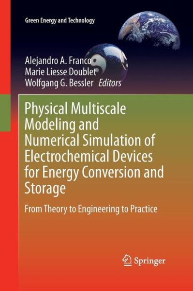 Physical Multiscale Modeling and Numerical Simulation of Electrochemical Devices for Energy Conversion and Storage: From Theory to Engineering to Practice - Green Energy and Technology - - Books - Springer London Ltd - 9781447170662 - August 23, 2016