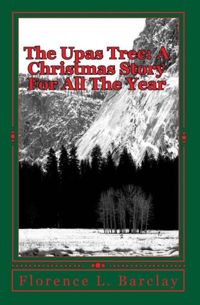 The Upas Tree - Florence L Barclay - Books - Createspace Independent Publishing Platf - 9781449598662 - November 12, 2009