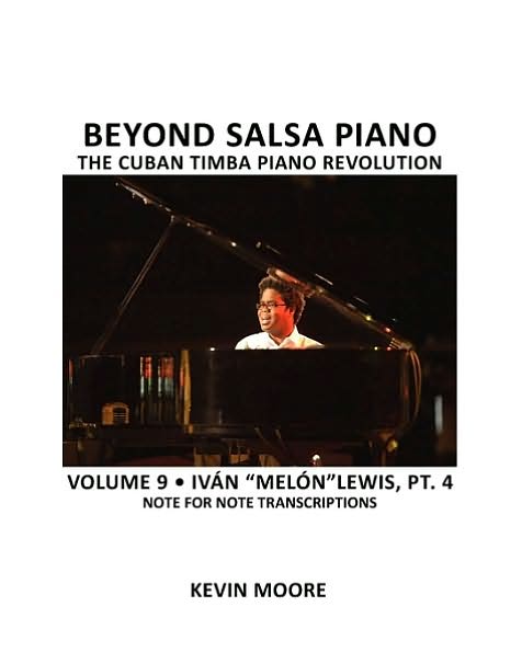 Cover for Kevin Moore · Beyond Salsa Piano: the Cuban Timba Piano Revolution: Volume 9- Iván &quot;Melón&quot; Lewis, Part 4 (Paperback Book) (2010)