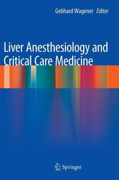 Cover for Gebhard Wagener · Liver Anesthesiology and Critical Care Medicine (Innbunden bok) [2012 edition] (2012)
