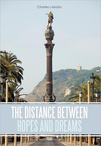 Cover for Charles Lobaito · The Distance between Hopes and Dreams: Poems (Hardcover Book) (2011)