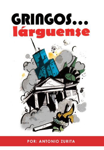 Cover for Antonio Zurita · Gringos... Larguense (Hardcover Book) [Spanish edition] (2012)