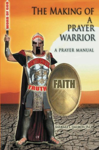 Cover for Barbara L Daubon · The Making of a Prayer Warrior: a Prayer Manual (Paperback Book) (2011)