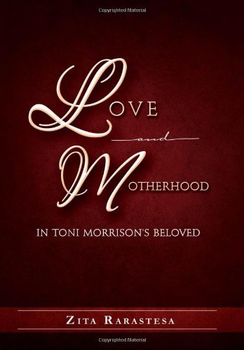 Cover for Zita Rarastesa · Love and Motherhood in Toni Morrison's Beloved (Gebundenes Buch) (2011)