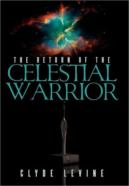 Cover for Clyde Levine · The Return of the Celestial Warrior (Hardcover Book) (2011)