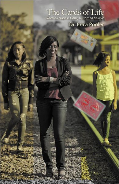 Cover for Dr. Erica Pooler · The Cards of Life: when All Hope is Gone, Trust then Believe (Paperback Book) (2012)